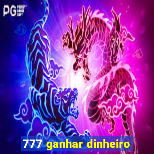 777 ganhar dinheiro